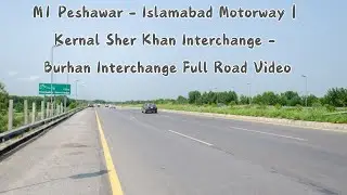 M1 Peshawar - Islamabad Motorway | Kernal Sher Khan Interchange - Burhan Interchange Full Road Video
