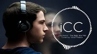 Lord Huron - The Night We Met [13 Reasons Why] (Cover by Victor Pizarro) | iCC