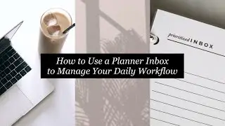 How to Use a Planner Inbox to Manage Your Daily Workflow