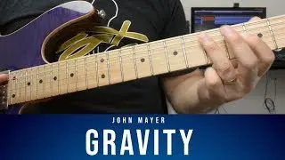John Mayer Gravity - Complete Guitar Lesson