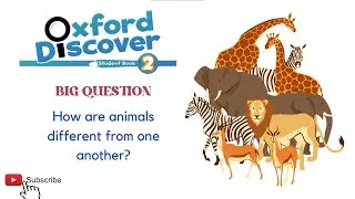 Oxford Discover Level 2 Opener Big Question: How are Animals Different from one another?