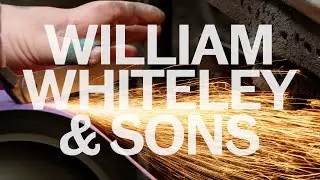 Sheffield Makes: William Whiteley & Sons Ltd