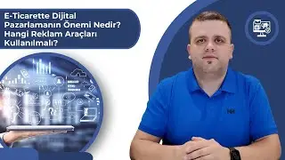 E-Ticarette Dijital Pazarlamanın Önemi? Reklam Araçları Neler- Selman Gürlesin | E-Ticaret Danışmanı
