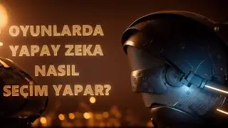 OYUNLARDA YAPAY ZEKA NASIL SEÇİM YAPAR?