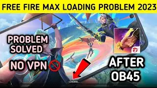 Free Fire Max Loading Problem After OB45 Update || Free Fire Max Loading Problem Solved 2024