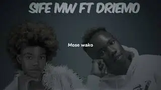 Mose-Sife Mw Ft Driemo ( Lyric video)