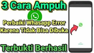 Cara Atasi Whatsapp Error Karena Tidak Bisa dibuka