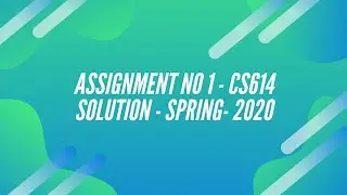 CS614 Assignment No. 1 | Solution | Spring | May | 2020 |