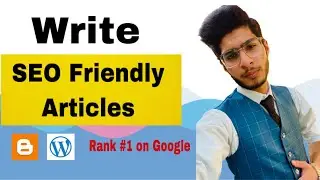 How to Write SEO Friendly Article in Blogger | Rank #1 On Google | instant Google Adsence Approval
