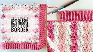 Front Bottom Loop HDC Ribbed Border