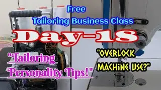 Day 18 | Overlock Machine Use | Tailoring Personality Development Tips...
