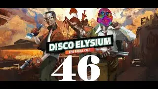Disco 46 - Rix plays Disco Elysium: The Final Cut