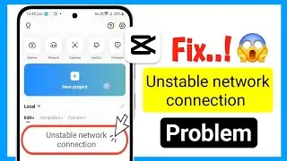 How to Fix Unstable Network Connection Problem in CapCut 2025 ❘ CapCut Template Unstable Network
