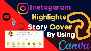 How to Create Instagram Highlight Story Cover In Canva | Upload IG Story Icons