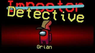 Among Us but Grian is a Detective