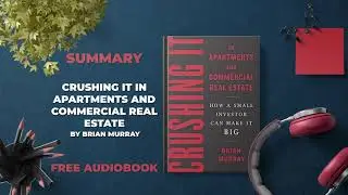 Crushing It in Real Estate by Brian Murray: How to Get Started (Full Book Summary)