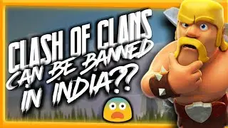 Can Clans of Clans be Banned in India? || Is Clash of Clans a Chinese Game? || Clashing Space-Info 📝