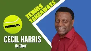 Tennis Takeaways with Lisa & Duey, plus special guest Cecil Harris