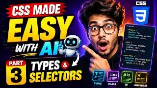 CSS Made Easy With AI 🤖 | Part 3 - Types & Selectors