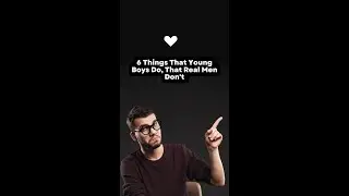 6 Things That Young Boys Do, That Real Men Don't #shorts