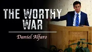 Daniel Alfaro | The Worthy War (1 Timothy 1:18-20)