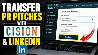How to transfer your PR pitches using Cision and LinkedIn presence - Detailed Guide