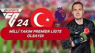 TÜRKİYE MİLLİ TAKIMI PREMİER LİGTE OLSAYDI? // EA FC 24
