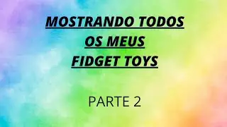Mostrando todos os meus fidget toys    PARTE 2  #popit #fidget #fidgettoy #poppet