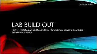 LAB Build Out   Part 14   Installing an additional SCOM Management Server to existing management gro