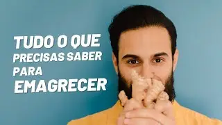 Tudo o que PRECISAS saber para Emagrecer