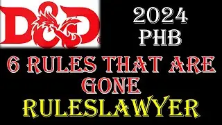 6 Rules That Are Gone - 2024 PHB