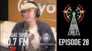 Reggae Shop 90.7 FM with World A Reggae, Episode 28