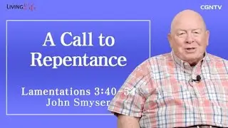 A Call to Repentance (Lamentations 3:40-54) - Living Life 06/12/2023 Daily Devotional Bible Study