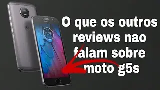 Moto g5s analise sincera - Decepção