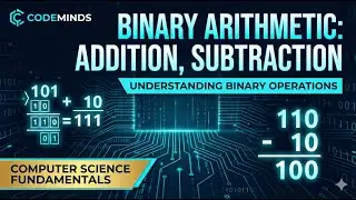 Binary Arithmetics: Addition, Substraction | CodeMinds