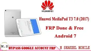 Huawei T3 frp bypass 7,0 !! Huawei MediaPad T3 !! by m shakeel