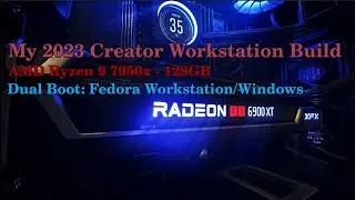 My 2023 Creator Workstation Build - AMD Ryzen 9 7950x - ProArt X670E - Radeon RX6900XT - Fedora 37