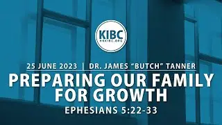 "Preparing Our Family for Growth" (Ephesians 5:22-23) 25th June 2023