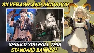 [NEW Standard Banner] SilverAsh and Mudrock| Should You Pull This Banner? [Arknights]