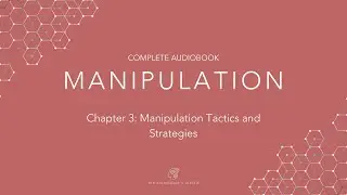 Manipulation Audiobook: Chapter 3, Manipulation Tactics and Strategies
