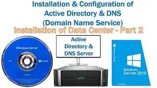Installation & Configuration of Active Directory & DNS on Microsoft Windows Server 2019