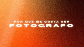 POR QUE ME GUSTA SER FOTÓGRAFO || MINI PELÍCULA #fotografia #cinematography #cinematic