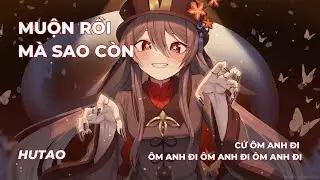 Muộn Rồi Mà Sao Còn | Hu Tao cover (Voice AI) (Genshin Impact)