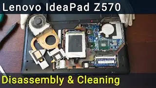 Lenovo IdeaPad Z570 Z575 Disassembly, Fan Cleaning, and Thermal Paste Replacement Guide