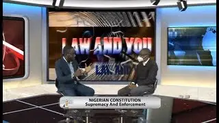 LAW AND YOU: NIGERIAN CONSTITUTION - Supremacy and Enforcement