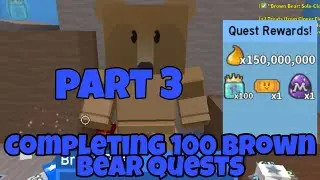Completing 100 brown bear quests part 3 in bee swarm simulator