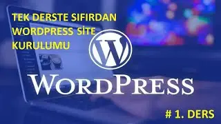 🔥 # 1 TEK DERSTE SIFIRDAN WORDPRESS SİTE KURULUMU UYGULAMALI ANLATIM