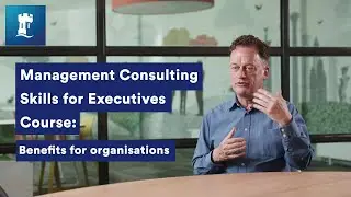 Management Consulting Skills for Executives course: Benefits for organisations