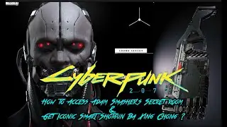 CyberPunk 2077 - How to Access Adam Smasher's Secret Room & Get Iconic Shotgun Ba Xing Chong ?