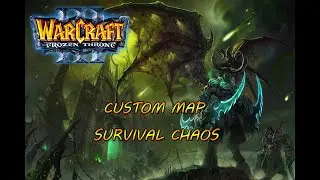 WARCRAFT 3 THE FROZEN THRONE - CUSTOM MAP - SURVIVAL CHAOS